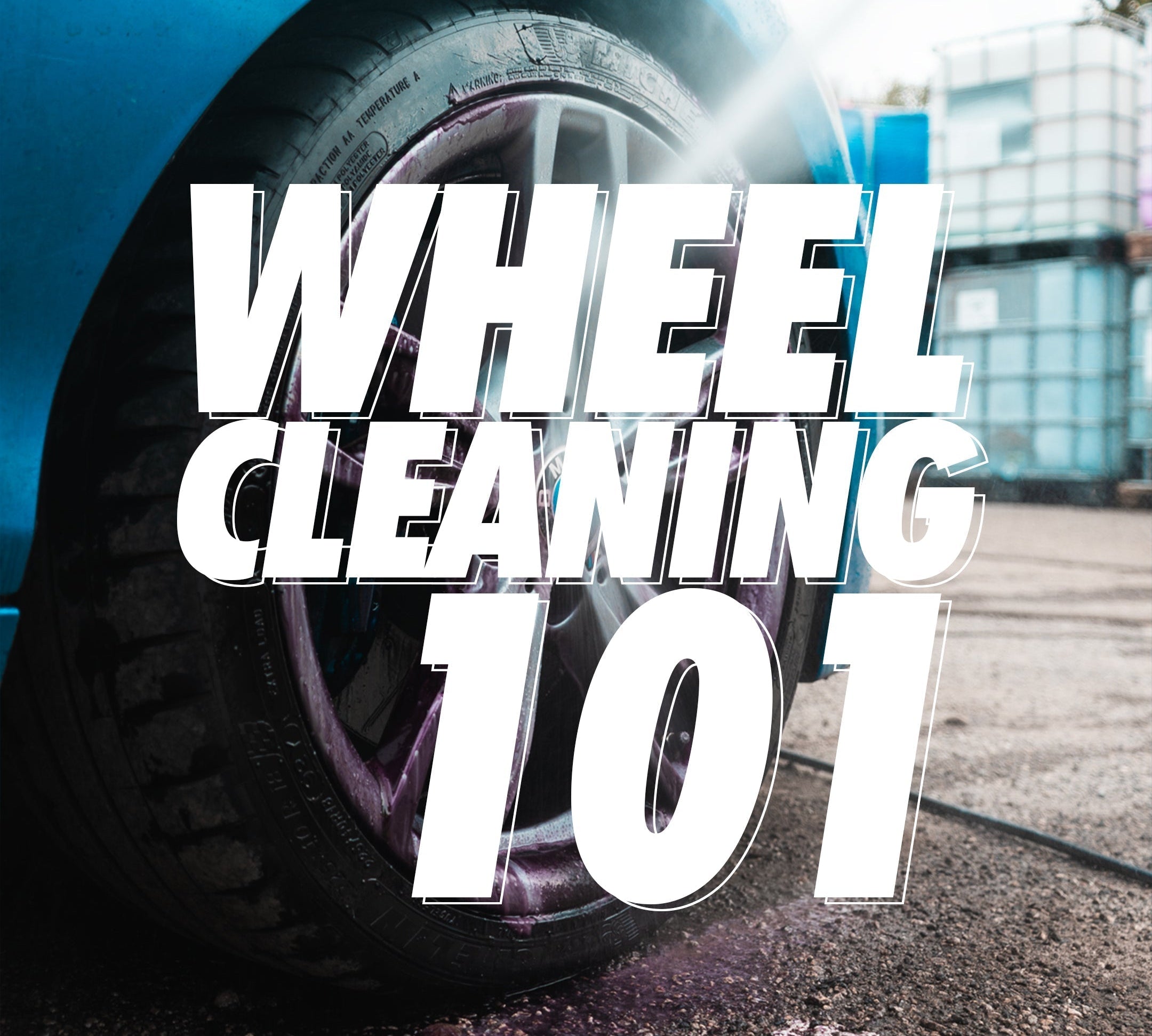 Wheel Cleaning 101